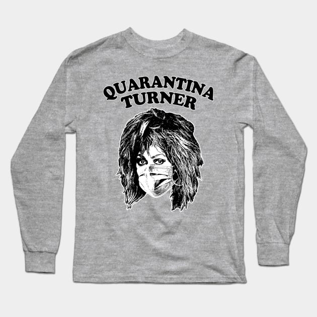 Quarantina Turner / Original Retro Covid Design Long Sleeve T-Shirt by DankFutura